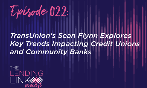 TransUnion’s Sean Flynn Explores Key Trends Impacting Credit Unions and Community Banks | GDS Link