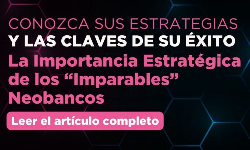 La Importancia Estratégica de los “Imparables” Neobancos | GDS Link