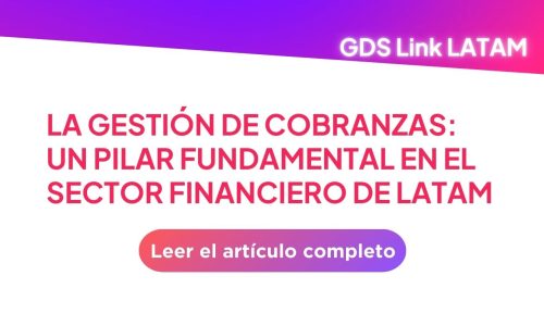 La Gestión de Cobranzas: Un Pilar Fundamental en el Sector Financiero de LATAM