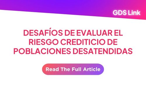 Desafíos de Evaluar el Riesgo Crediticio de Poblaciones Desatendidas