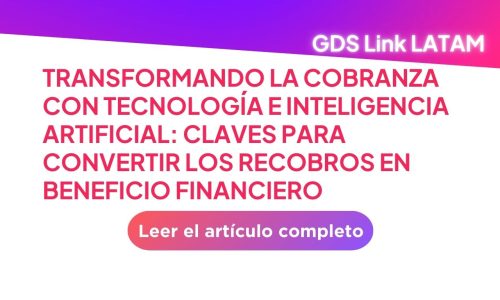 Transformando la cobranza con tecnología e Inteligencia artificial: claves para convertir los recobros en beneficio financiero