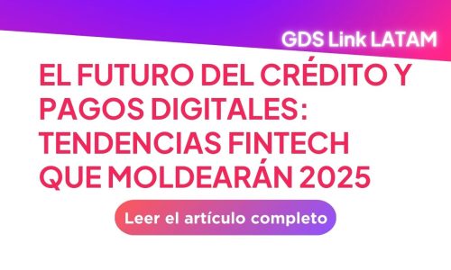 El Futuro del Crédito y Pagos Digitales: Tendencias Fintech que Moldearán 2025