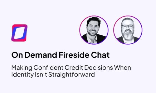 On-Demand Fireside Chat: Making Confident Credit Decisions When Identity Isn’t Straightforward