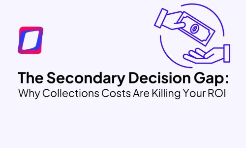 The Secondary Decision Gap: Why Collections Costs Are Killing Your ROI