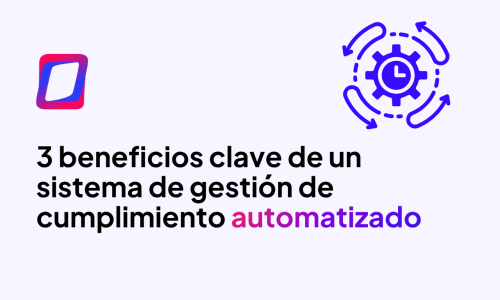 3 beneficios clave de un sistema de gestión de cumplimiento