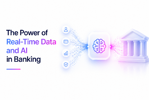 The Power of Real-Time 
Data and AI in Banking