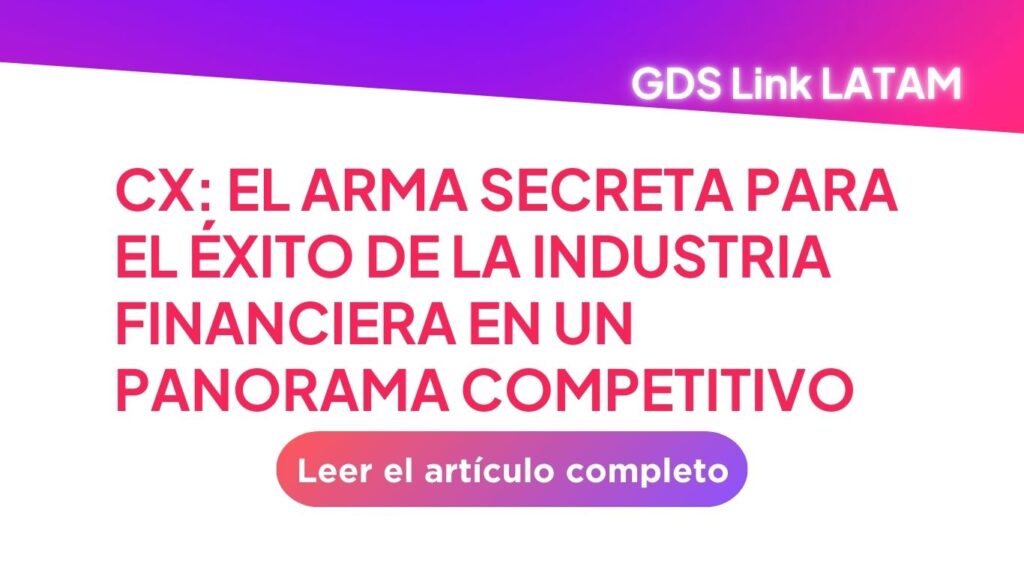 CX: El Arma Secreta para el éxito de la Industria Financiera en un Panorama Competitivo